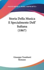 Storia Della Musica E Specialmente Dell' Italiana (1867) - Giuseppe Trambusti Romano (author)