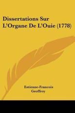Dissertations Sur L'Organe De L'Ouie (1778) - Estienne-Francois Geoffroy (author)