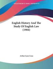 English History And The Study Of English Law (1904) - Arthur Lyon Cross
