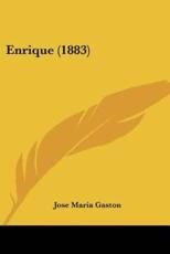 Enrique (1883) - Jose Maria Gaston (author)