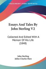 Essays And Tales By John Sterling V2 - John Sterling (author), Julius Charles Hare (editor)