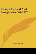 Essays, Critical And Imaginative V6 (1857) - John Wilson