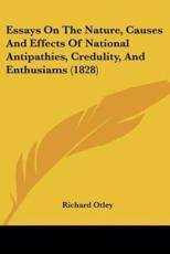 Essays on the Nature, Causes and Effects of National Antipathies, Credulity, and Enthusiams (1828) - Richard Otley (author)