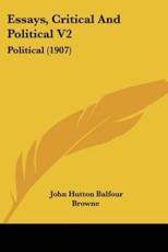 Essays, Critical And Political V2 - John Hutton Balfour Browne