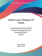 Esther Lyons' Glimpses Of Alaska - Veazie Wilson (author), Esther Lyons (editor)