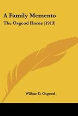 A Family Memento - Wilbur D Osgood (author)