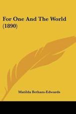 For One And The World (1890) - Matilda Betham-Edwards (author)