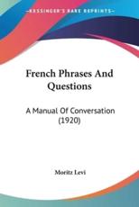 French Phrases And Questions - Moritz Levi (author)