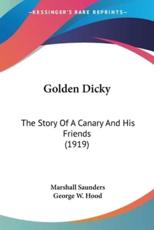 Golden Dicky - Marshall Saunders (author), George W Hood (illustrator)
