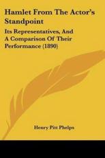 Hamlet from the Actor's Standpoint - Henry Pitt Phelps (author)