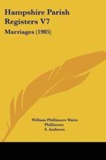 Hampshire Parish Registers V7 - William Phillimore Watts Phillimore (editor), S Andrews (editor)