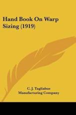 Hand Book On Warp Sizing (1919) - C J Tagliabue Manufacturing Company