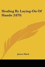 Healing By Laying-On Of Hands (1879) - James Mack