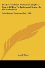 The Law Student's Prompter, Complete Course of Law for Juniors and Seniors in Sixteen Booklets - Gifuni, Joseph