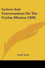 Letters and Conversations on the Ceylon Mission (1830) - Sarah Tuttle (author)