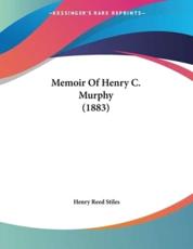 Memoir Of Henry C. Murphy (1883) - Henry Reed Stiles (author)