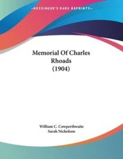 Memorial Of Charles Rhoads (1904) - William C Cowperthwaite (author), Sarah Nicholson (author)