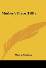 Mother's Place (1881) - Mina E Goulding
