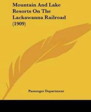 Mountain And Lake Resorts On The Lackawanna Railroad (1909) - Passenger Department (other)