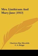 Mrs. Linthicum And Mary Jane (1913) - Charlotte Hay Meredith (author), C A Briggs (illustrator)