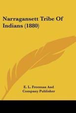 Narragansett Tribe Of Indians (1880) - E L Freeman and Company Publisher (author)