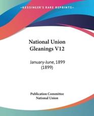 National Union Gleanings V12 - Publication Committee National Union (author)