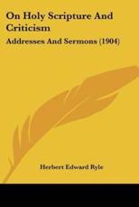 On Holy Scripture and Criticism - Herbert Edward Ryle (author)