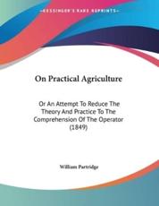 On Practical Agriculture - William Partridge (author)