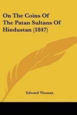 On The Coins Of The Patan Sultans Of Hindustan (1847) - Edward Thomas