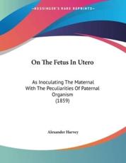 On The Fetus In Utero - Alexander Harvey (author)