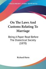 On The Laws And Customs Relating To Marriage - Richard Harte (author)