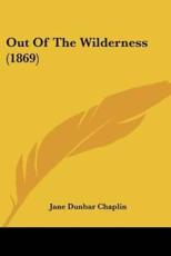 Out of the Wilderness (1869) - Jane Dunbar Chaplin (author)