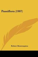Passiflora (1907) - Robert Montesquiou (author)