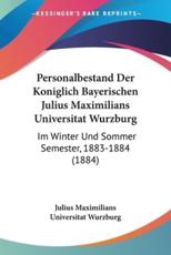Personalbestand Der Koniglich Bayerischen Julius Maximilians Universitat Wurzburg - Julius Maximilians Universitat Wurzburg (author)
