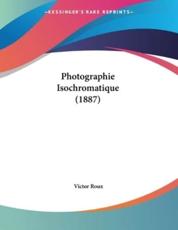 Photographie Isochromatique (1887) - Victor Roux (author)