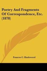 Poetry and Fragments of Correspondence, Etc. (1878) - Frances C Haslewood (author)