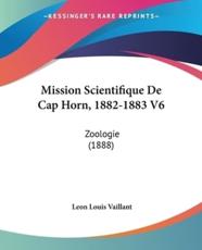 Mission Scientifique De Cap Horn, 1882-1883 V6 - Leon Louis Vaillant