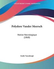 Polydore Vander Meersch - Emile Varenbergh (author)