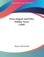 Prince Ragnal And Other Holiday Verses (1898) - Eleanor Cecilia Donnelly