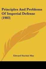 Principles and Problems of Imperial Defense (1903) - Edward Sinclair May (author)