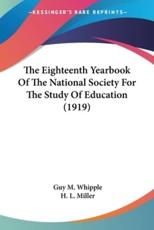 The Eighteenth Yearbook Of The National Society For The Study Of Education (1919) - Guy M Whipple (editor), H L Miller (editor)