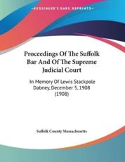 Proceedings Of The Suffolk Bar And Of The Supreme Judicial Court - Suffolk County Massachusetts (author)