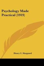 Psychology Made Practical (1919) - Henry C Sheppard (author)