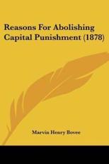 Reasons for Abolishing Capital Punishment (1878) - Marvin Henry Bovee (author)