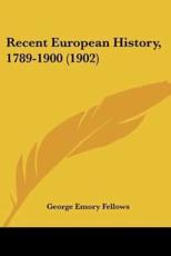 Recent European History, 1789-1900 (1902) - George Emory Fellows (author)