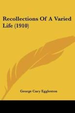 Recollections Of A Varied Life (1910) - George Cary Eggleston