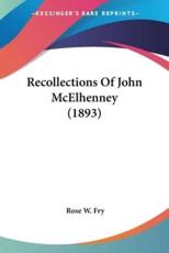 Recollections Of John McElhenney (1893) - Rose W Fry (author)