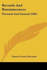 Records And Reminiscences - Francis Cowley Burnand