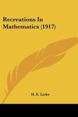 Recreations In Mathematics (1917) - H E Licks (author)