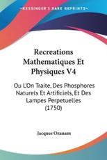 Recreations Mathematiques Et Physiques V4 - Jacques Ozanam